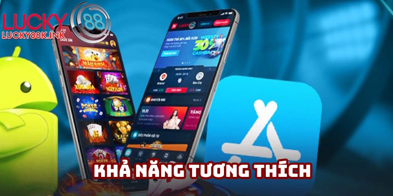 Khả năng tương thích của APP LUCKY88