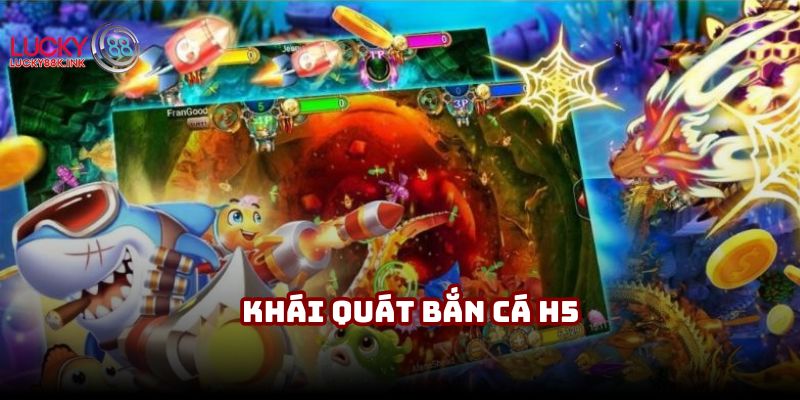 Khái quát về tựa game bắn cá H5 khiến cộng đồng chú ý
