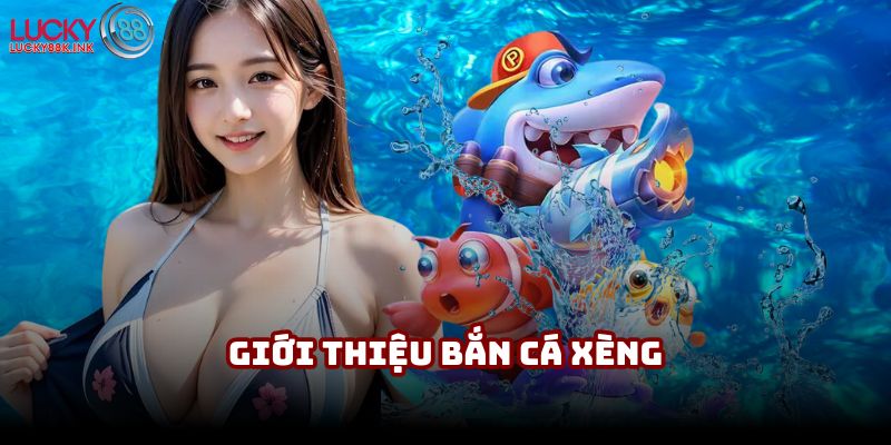 Thông tin chung về tựa game siêu hấp dẫn bắn cá xèng