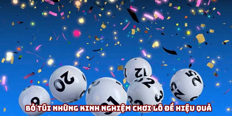 Bỏ túi những kinh nghiệm chơi lô đề hiệu quả