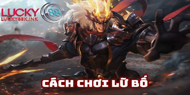 Cách chơi Lữ Bố