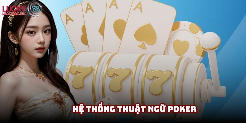 Hệ thống thuật ngữ được quy định tại Poker