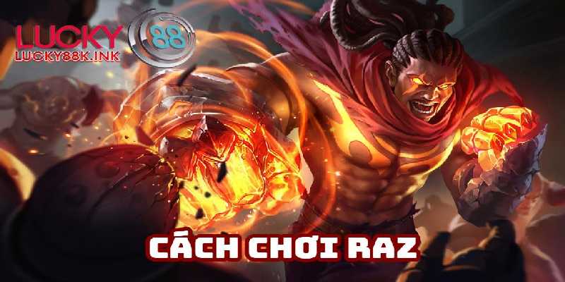 Cách chơi Raz
