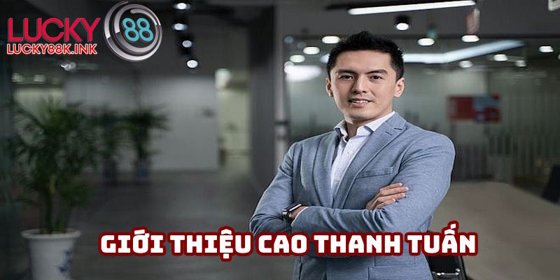 Nội dung giới thiệu CEO Cao Thanh Tuấn