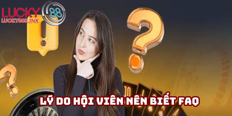 Nguyên nhân bạn nên tìm hiểu câu hỏi thường gặp