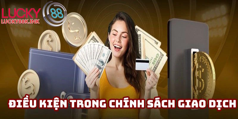 Chính sách giao dịch nêu rõ điều kiện đáp ứng