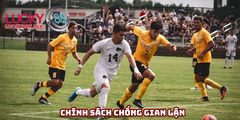 Nghiêm ngặt trong chính sách chống gian lận