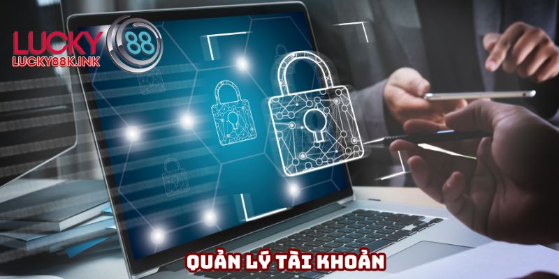 Quản lý tài khoản và bảo vệ cá nhân