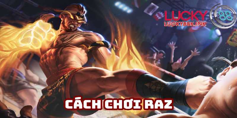 Làm chủ đường giữa khi biết cách chơi Raz