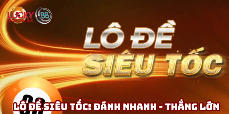 Lô đề siêu tốc LUCKY88