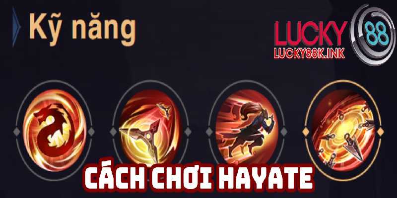 Nắm rõ cách chơi Hayate nhờ việc hiểu skill