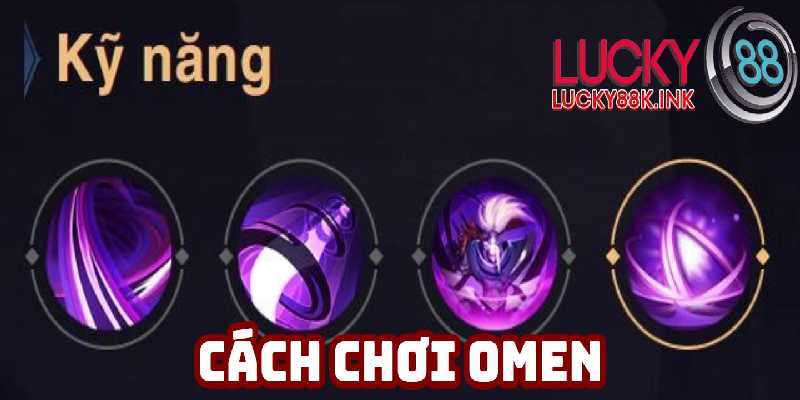Nắm rõ bộ kỹ năng Omen