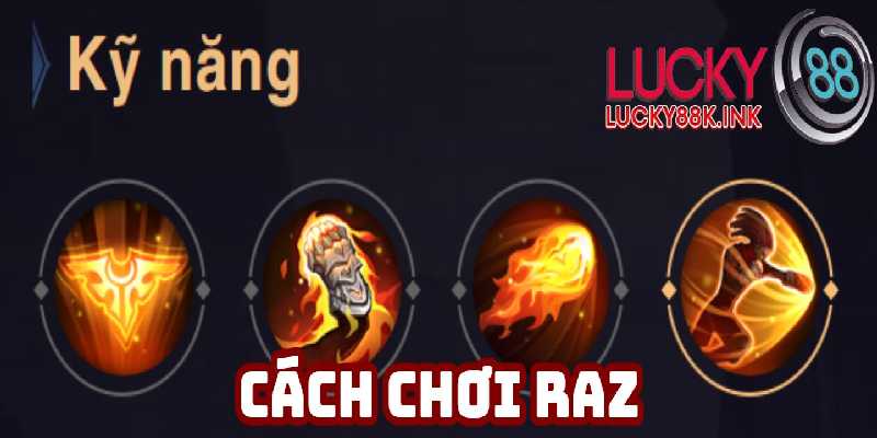 Bộ kỹ năng ấn tượng của Raz
