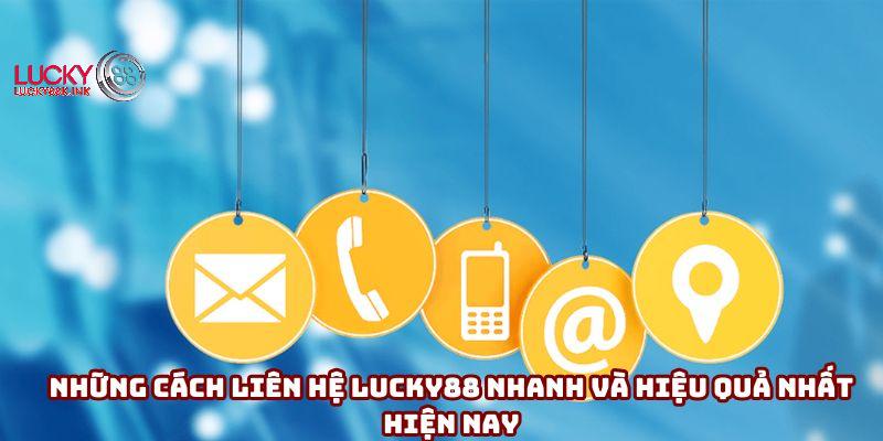 Những cách liên hệ Lucky88 nhanh và hiệu quả nhất hiện nay