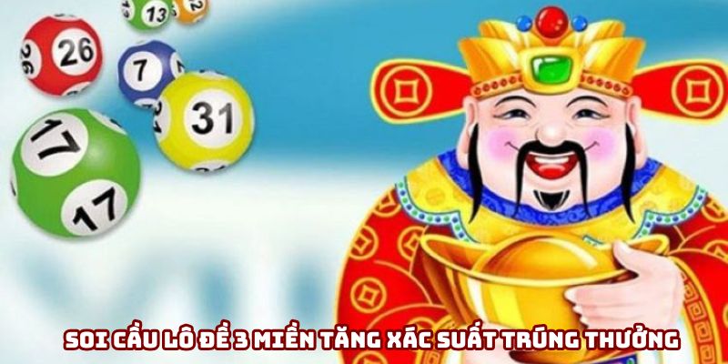 Soi cầu lô đề 3 miền tăng xác suất trúng thưởng