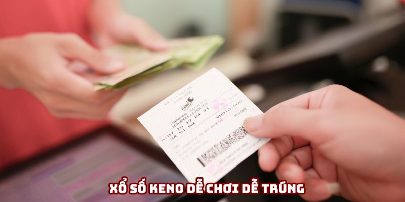 Xổ số keno dễ chơi dễ trúng