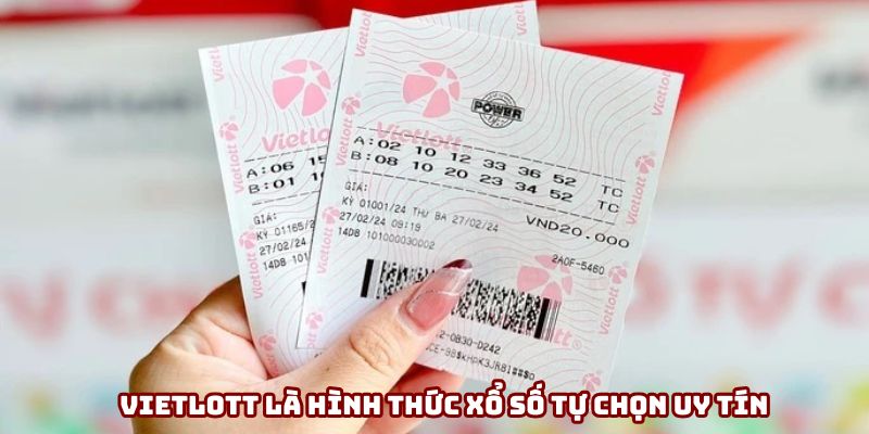 Vietlott là hình thức xổ số tự chọn uy tín